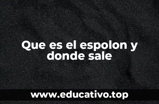 Que es el espolon y donde sale