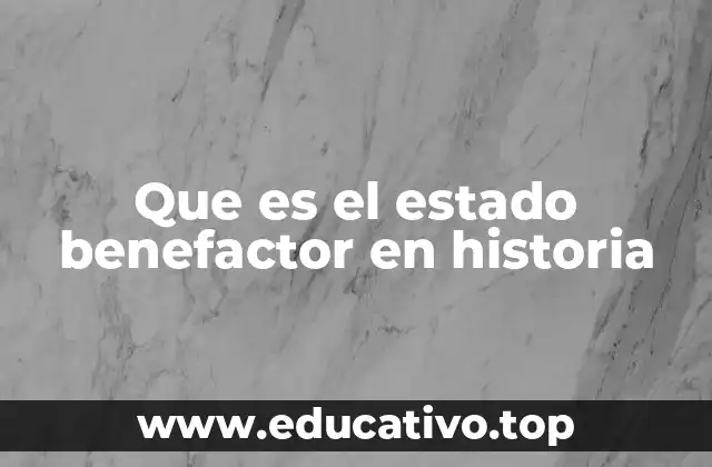 Que es el estado benefactor en historia