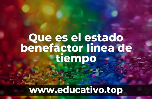 Que es el estado benefactor linea de tiempo