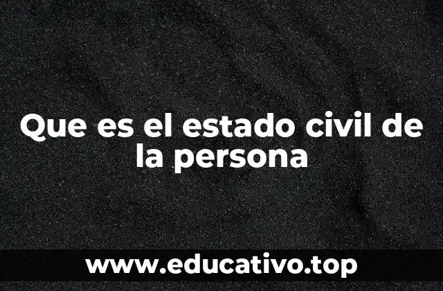 Que es el estado civil de la persona