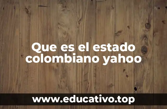 Que es el estado colombiano yahoo