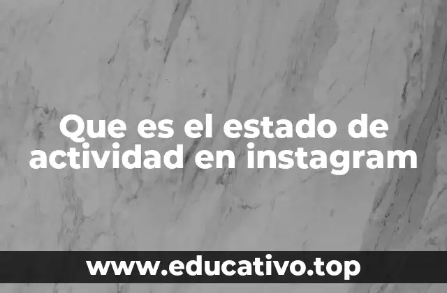 Que es el estado de actividad en instagram