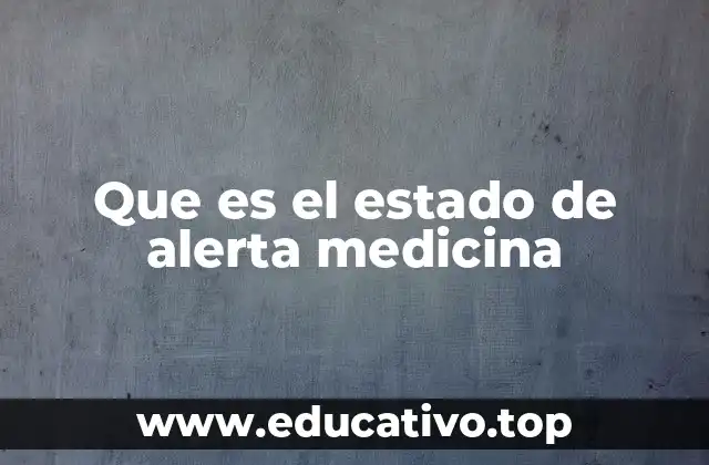 Que es el estado de alerta medicina