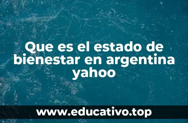 Que es el estado de bienestar en argentina yahoo