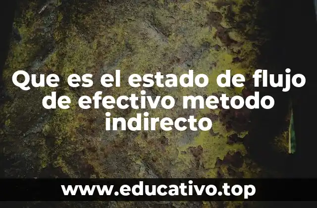 Que es el estado de flujo de efectivo metodo indirecto