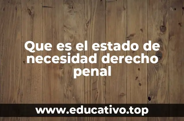 Cómo el estado de necesidad protege a los ciudadanos en situaciones extremas