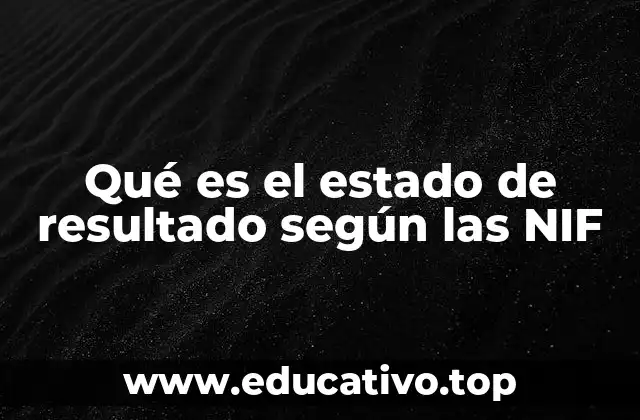 Qué es el estado de resultado según las NIF