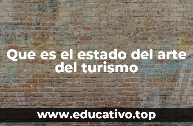 Que es el estado del arte del turismo