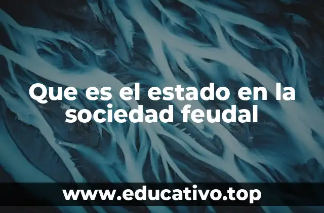 Que es el estado en la sociedad feudal