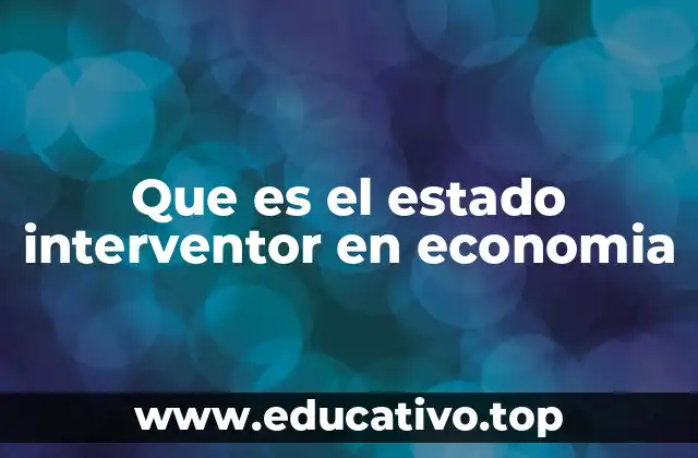 Que es el estado interventor en economia