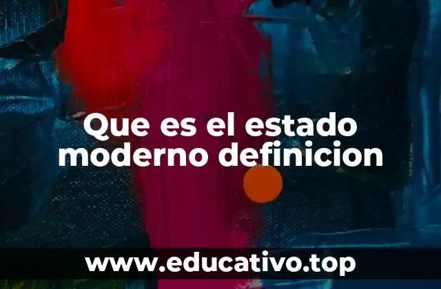 Que es el estado moderno definicion