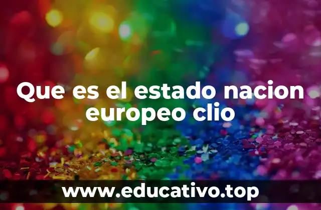 Que es el estado nacion europeo clio