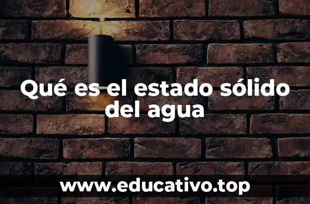 Qué es el estado sólido del agua