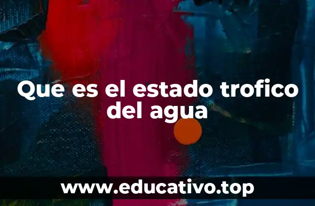Que es el estado trofico del agua