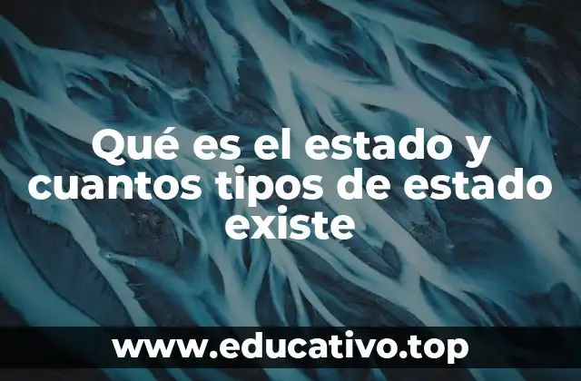 Qué es el estado y cuantos tipos de estado existe