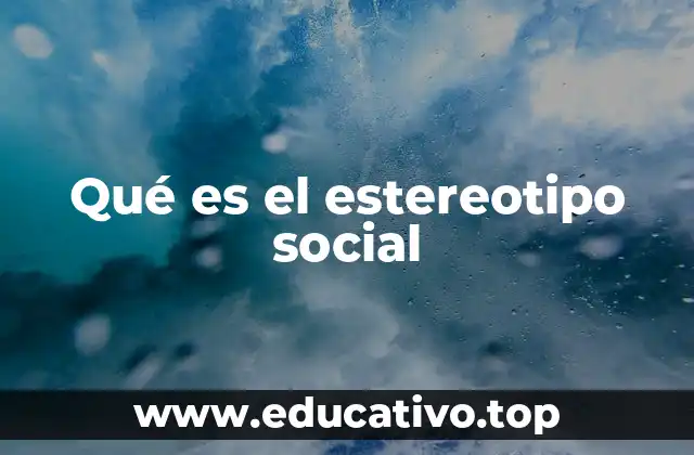 Qué es el estereotipo social