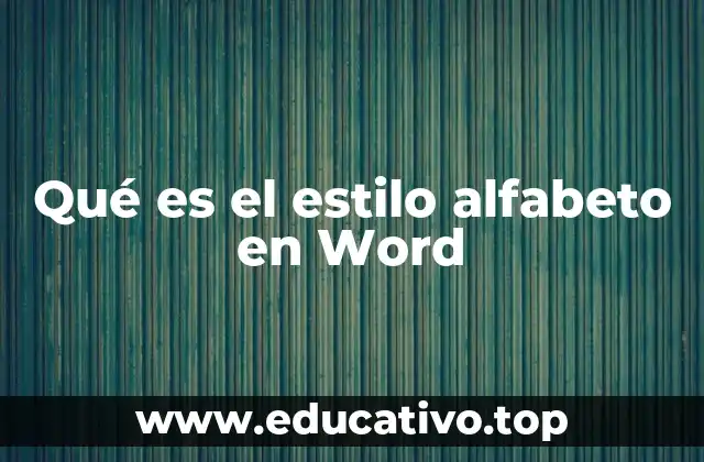 Qué es el estilo alfabeto en Word