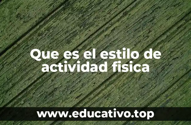 Que es el estilo de actividad fisica