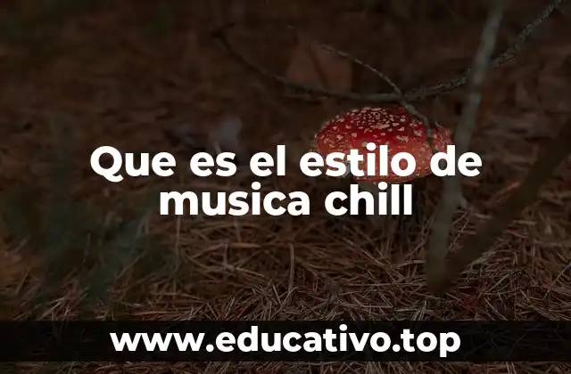 Que es el estilo de musica chill