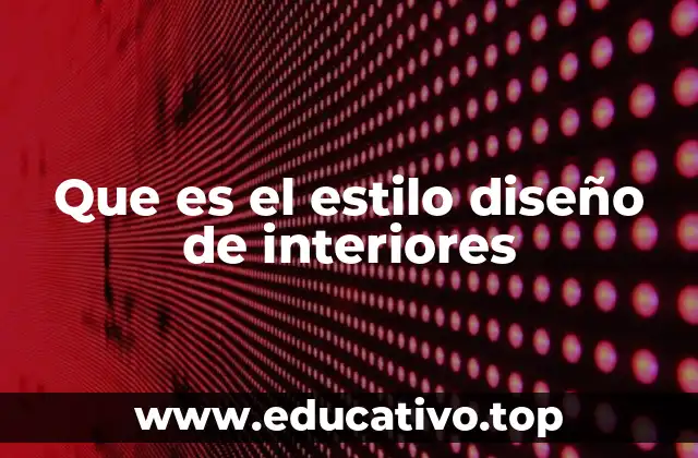 Que es el estilo diseño de interiores