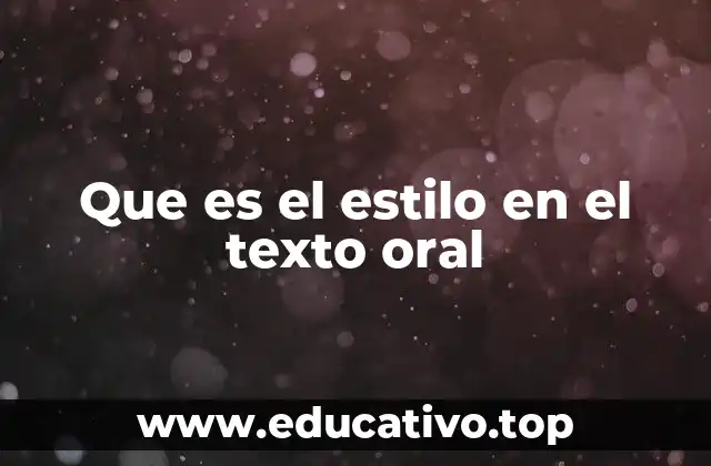 Que es el estilo en el texto oral