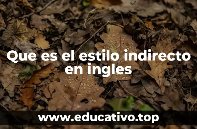 Que es el estilo indirecto en ingles