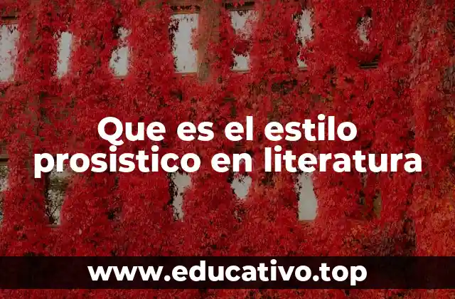 Que es el estilo prosistico en literatura