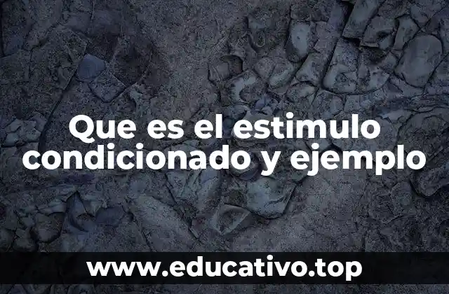 Que es el estimulo condicionado y ejemplo