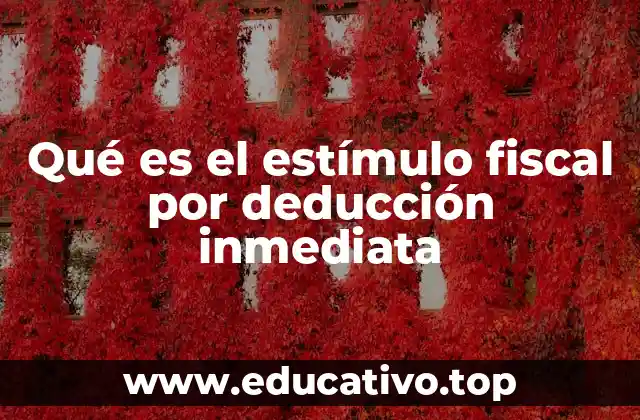 Qué es el estímulo fiscal por deducción inmediata