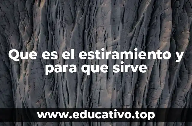 Que es el estiramiento y para que sirve