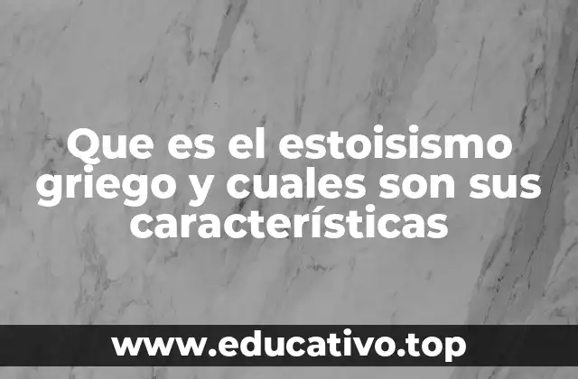 Que es el estoisismo griego y cuales son sus características
