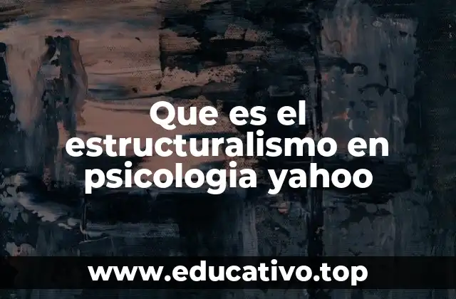 Que es el estructuralismo en psicologia yahoo