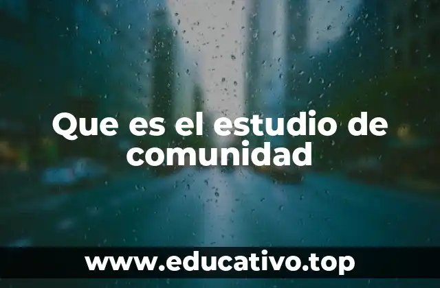 Que es el estudio de comunidad