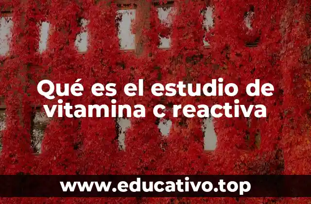 Qué es el estudio de vitamina c reactiva