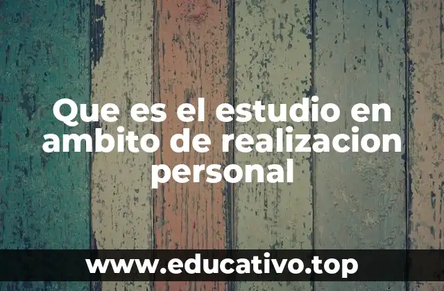 Que es el estudio en ambito de realizacion personal