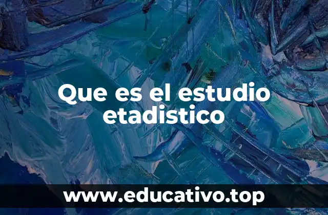 Que es el estudio etadistico