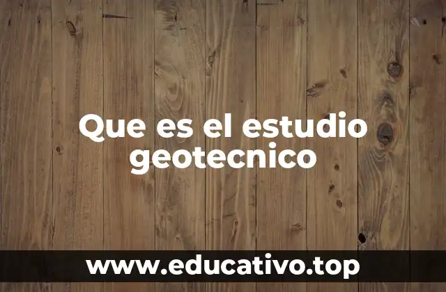 Que es el estudio geotecnico