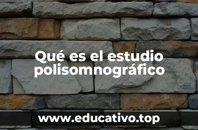 Qué es el estudio polisomnográfico