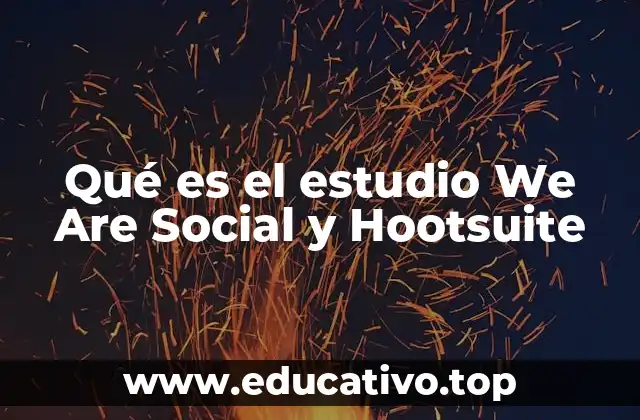 Qué es el estudio We Are Social y Hootsuite