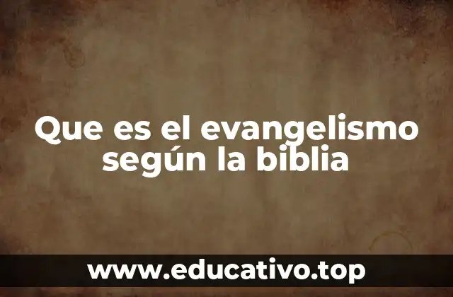 Que es el evangelismo según la biblia