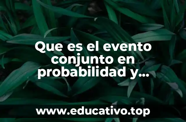 Que es el evento conjunto en probabilidad y estadistica