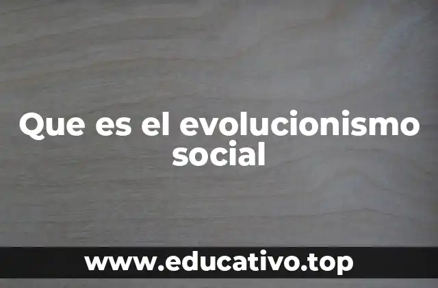 Que es el evolucionismo social