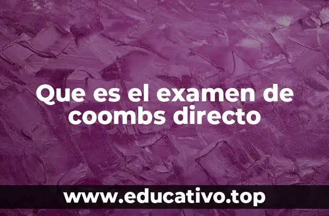 Que es el examen de coombs directo