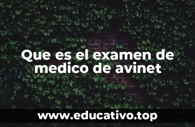Que es el examen de medico de avinet