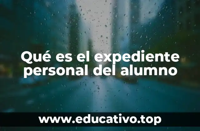 Qué es el expediente personal del alumno