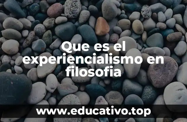 Que es el experiencialismo en filosofia