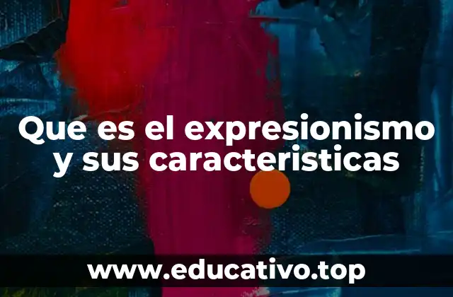 Que es el expresionismo y sus caracteristicas