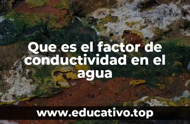 Que es el factor de conductividad en el agua