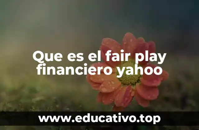 Que es el fair play financiero yahoo