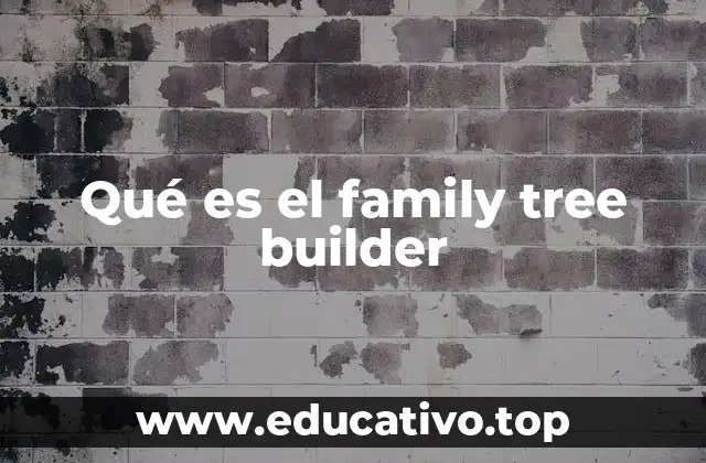 Qué es el family tree builder